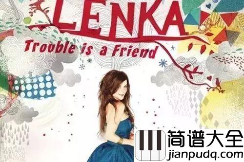 Trouble_is_a_friend吉他谱_Lenka_跟着烦恼一起嗨吧